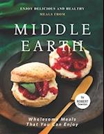 Enjoy Delicious and Healthy Meals from Middle Earth: Wholesome Meals That You Can Enjoy 