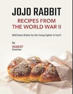 Jojo Rabbit - Recipes from the World War II: Wild Game Dishes for the Young Fighter in You!!! 