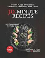 A Quiet Place: Banish Fear and Creepy Creatures with These 30-Minute Recipes: Delicious Meals That You Can Prepare in Less Than 30 Minutes 