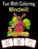 Fun with Coloring Windmill: Windmill pictures, coloring and learning book with fun for kids (60 Pages, at least 30 Windmill images) 