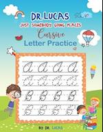 Dr. Lucas Just Somebody Going Places Cursive Letter Practice 