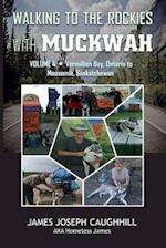 Walking to the Rockies with Muckwah: Vermilion Bay, Ontario to Moosomin, Saskatchewan 