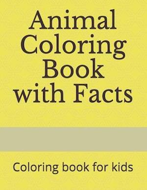 Animal Coloring Book with Facts: Coloring book for kids