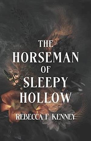 The Horseman of Sleepy Hollow: An Immortal Warriors Romance