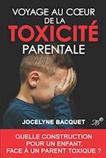 Voyage au coeur de la toxicité parentale