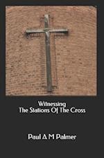 Witnessing The Stations Of The Cross 