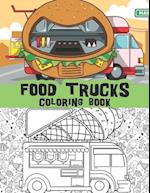Food trucks coloring book: Pizza trucks, burritos, ice cream trucks, burger trucks and so much more 
