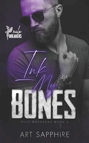 Ink My Bones: A MM Romance (Rule Breakers Book 2)