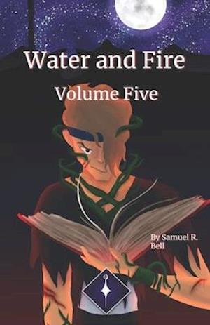 Water and Fire Volume Five: Rise of the Spellgiver