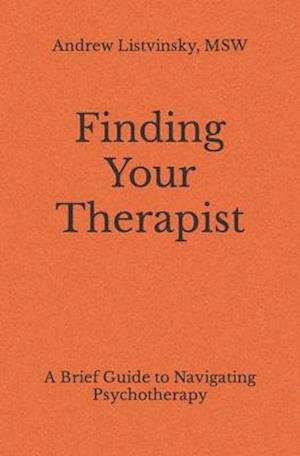 Finding Your Therapist: A Brief Guide to Navigating Psychotherapy