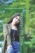 Abigail's First Time: Step daughter erotica young and old 