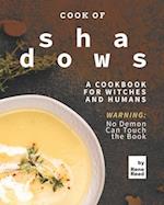 Cook of Shadows: A Cookbook for Witches and Humans 