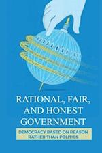 Rational, Fair, And Honest Government