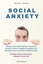 Social Anxiety: How to overcome shyness and social phobia, control negative thoughts and develop social and self-confidence skills 