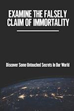Examine The Falsely Claim Of Immortality