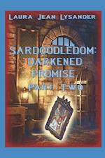 Sardoodledom: Darkened Promise Part Two 