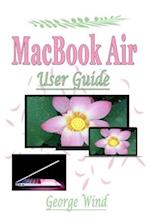 MacBook Air User Guide: A Complete Step By Step Instruction Manual for Beginners and Seniors to Learn How to Use the Apple MacBook Air With MacOS Big 