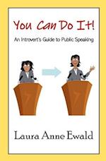 You Can Do It!: An Introvert's Guide to Public Speaking 