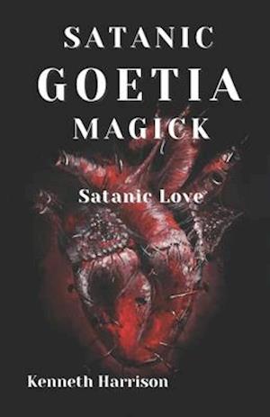 Satanic Goetia Magick: Satanic Love