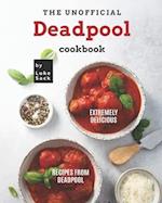 The Unofficial Deadpool Cookbook: Extremely Delicious Recipes from Deadpool 