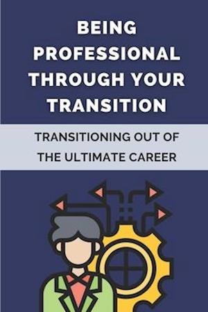 Being Professional Through Your Transition