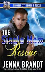 The Single Mom Rescue: A K9 Handler Romance (Disaster City Search and Rescue Book 19) 