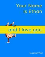 Your Name is Ethan and I Love You.: A Baby Book for Ethan 