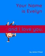 Your Name is Evelyn and I Love You.: A Baby Book for Evelyn 