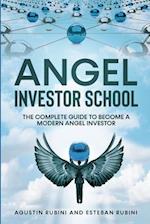 Angel Investor School: The Complete Guide To Become a Modern Angel Investor 