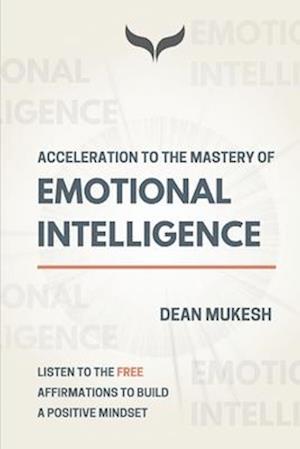 ACCELERATION TO THE MASTERY OF EMOTIONAL INTELLIGENCE