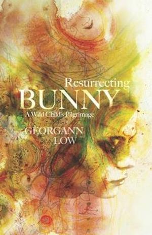 Resurrecting Bunny: a wild child's pilgrimage