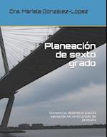 Planeación de sexto grado