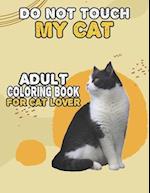 Do Not Touch My Cat Adult Coloring Book For Cat Lover