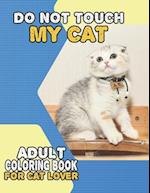 Do Not Touch My Cat Adult Coloring Book For Cat Lover