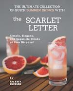 The Ultimate Collection of Quick Summer Drinks with The Scarlet Letter: Simple, Elegant, and Exquisite Drinks at Your Disposal 