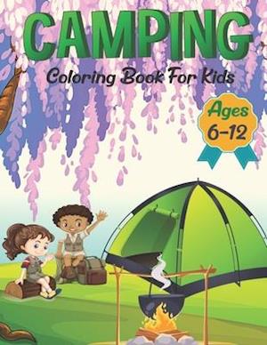 Camping Coloring Book For Kids Ages 6-12: Camping Coloring Book for kids.40 Camping design