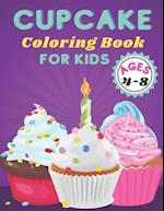 Cupcake Coloring Book For Kids Ages 4-8: Coloring Book With Sweet Cookies, Cupcakes, Cakes, Chocolates, And Ice Cream. 