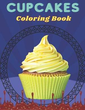 Cupcakes Coloring Book: Cupcakes Coloring Book for kids all ages.