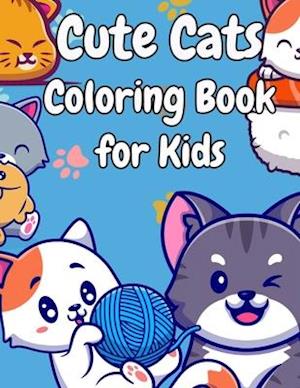 Cute Cats Coloring Book for Kids : Activities for kids who love cute cats. Gifts for boys and girls