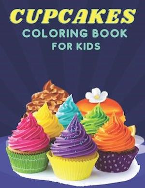 Cupcakes Coloring Book For Kids: Cupcakes Coloring Book for Boys and Girls for kids