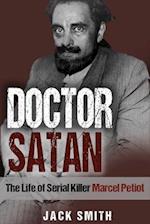 Doctor Satan: The Life of Serial Killer Marcel Petiot 