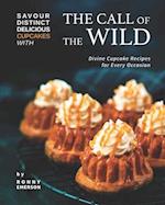 Savour Distinct Delicious Cupcakes with The Call of The Wild: Divine Cupcake Recipes for Every Occasion 