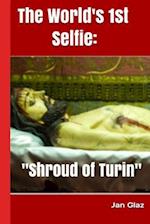 The World's 1st Selfie "Shroud of Turin": A Crucified Man 