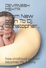 From New born To Dj. Christopher...: how childhood passion becomes life destiny 