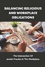 Balancing Religious And Workplace Obligations
