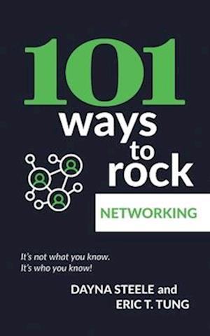 101 Ways to Rock Networking: It's not what you know. It's who you know!