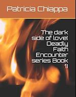 The dark side of love( Deadly Faith Encounter series Book 1) 