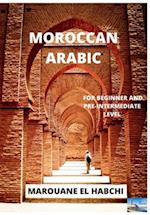 MOROCCAN ARABIC: FOR BEGINNER AND PRE-INTERMEDIATE LEVEL 