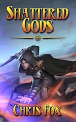 Shattered Gods: An Epic Fantasy Progression Saga 