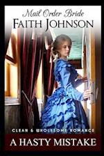 Mail Order Bride: A Hasty Mistake: Clean and Wholesome Western Historical Romance 